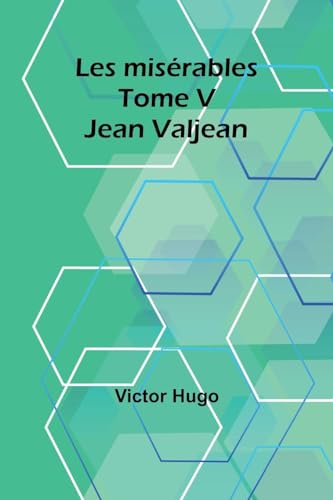 Les misérables Tome V: Jean Valjean von Alpha Edition